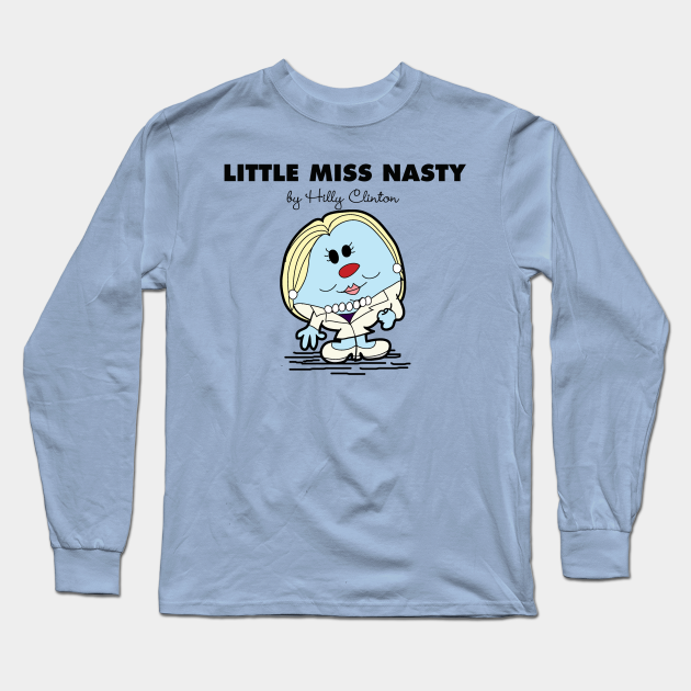 Little Miss Nasty - Nasty Woman - Long Sleeve T-Shirt | TeePublic